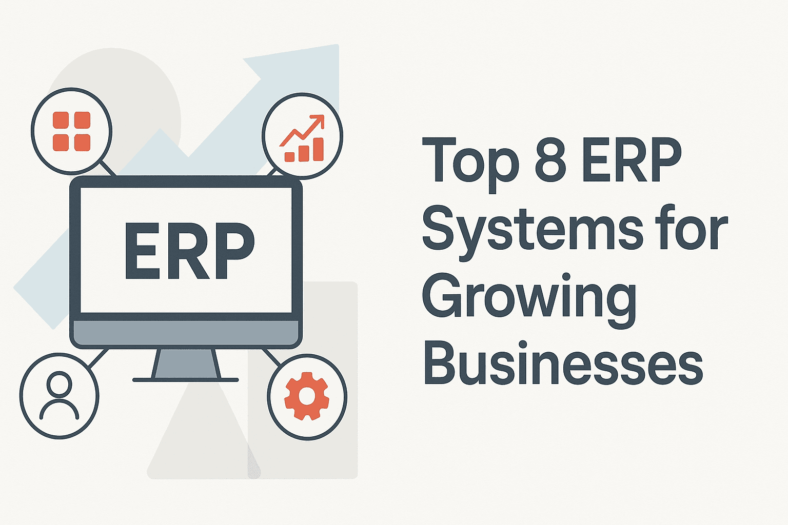 Top 8 ERP Systems for Growing Businesses.png