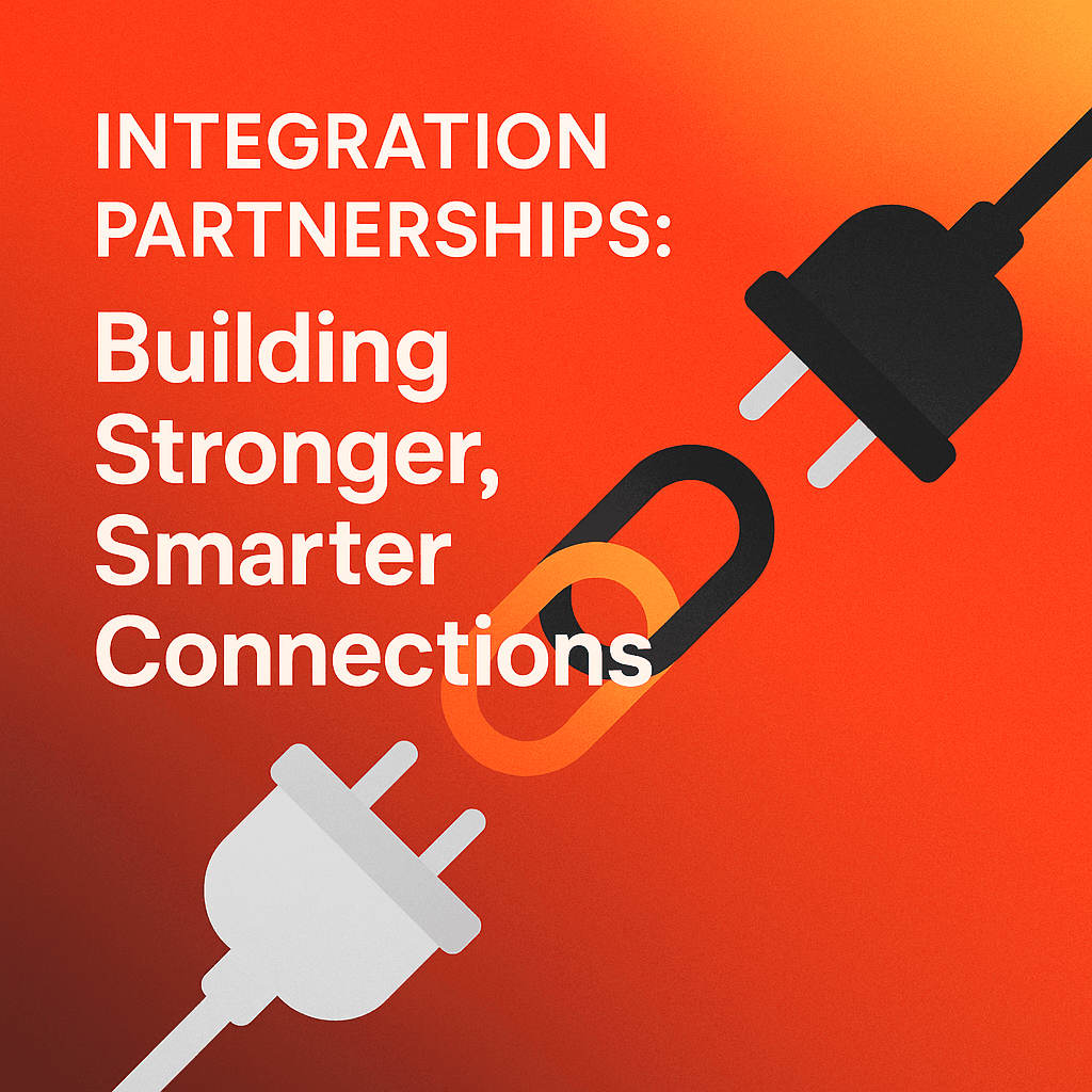 Integration Partnerships: Building Stronger, Smarter Connections.png